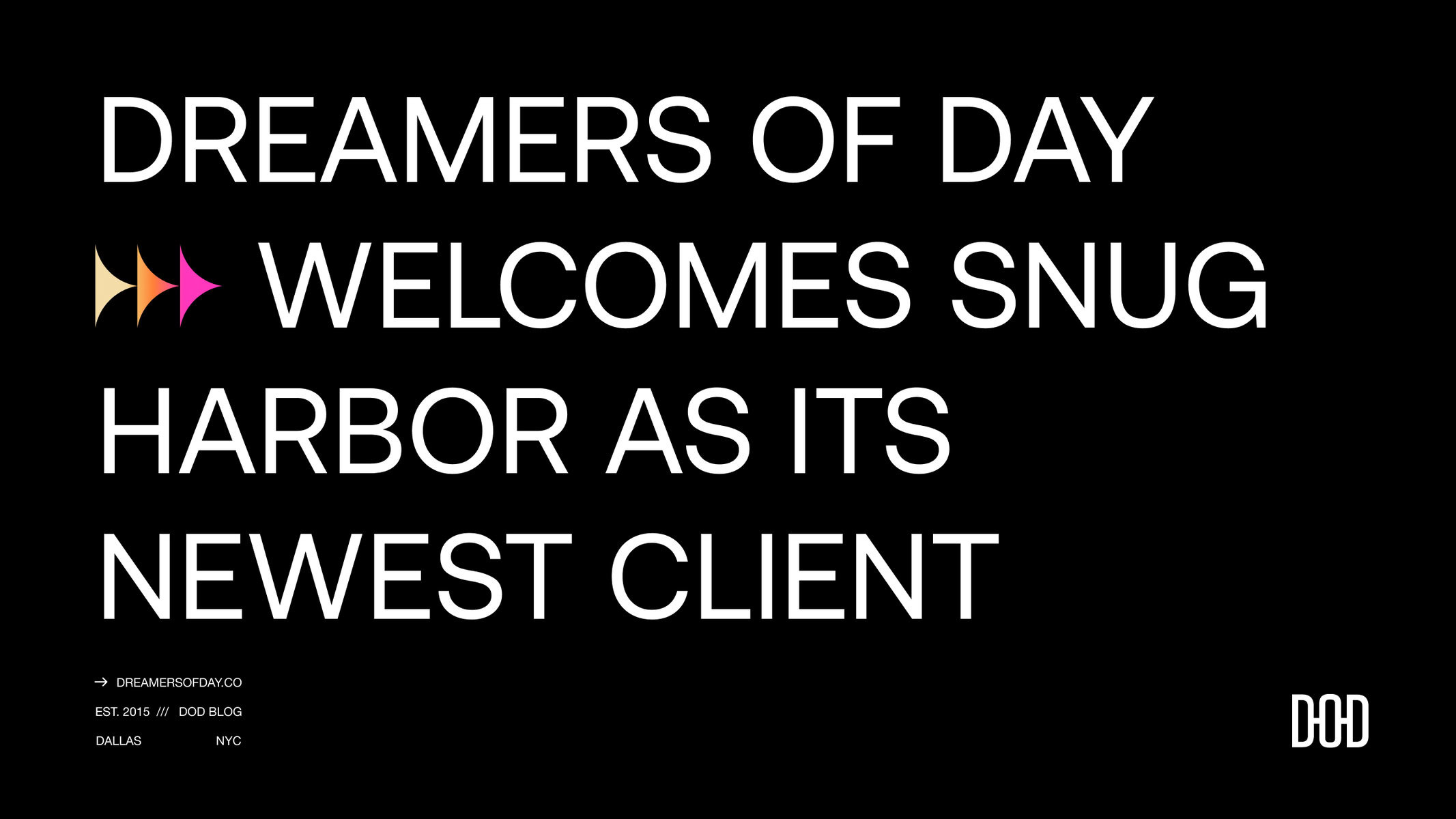 Dreamers of Day welcomes Snug Arbor as its newest client.